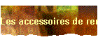 Les accessoires